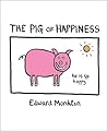 The Pig of Happiness by Edward Monkton