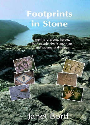 Footprints in Stone: The Significance of Foot- and Hand-prints and Other Imprints Left by Early Men,Giants,Heroes,Devils,Saints,Animals,Ghosts,Witches,Fairies and Monsters (Paperback)