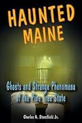 Haunted Maine: Ghosts and Strange Phenomena of the Pine Tree State