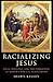 Racializing Jesus by Shawn Kelley