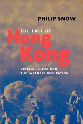 The Fall of Hong Kong: Britain, China, and the Japanese Occupation (Paperback)