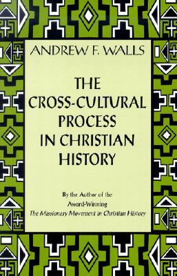 The Cross-Cultural Process in Christian History (Paperback)