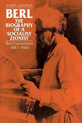 Berl: The Biography of a Socialist Zionist: Berl Katznelson 1887-1944 (Paperback)