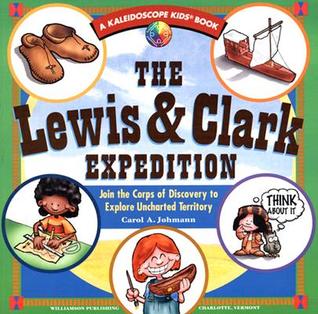The Lewis & Clark Expedition: Join the Corps of Discovery to Explore Uncharted Territory (Kaleidoscope Kids Book)