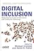 Digital Inclusion: Measuring the Impact of Information and Community Technology (Asist Monograph Series)