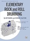 Elementary Rock and Roll Drumming: A Basic Step-by-Step Method and Study for the Younger Player Elementary Rock and Roll Drumming: A Basic Step-by-Step Method and Study for the Younger Player