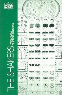 The Shakers: Two Centuries of Spiritual Reflection (Classics of Western Spirituality (Paperback))