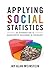 Applying Social Statistics: An Introduction to Quantitative Reasoning in Sociology