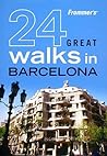 Frommer's 24 Great Walks in Barcelona Frommer's 24 Great Walks in Barcelona