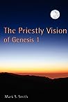 The Priestly Vision of Genesis 1 by Mark S. Smith