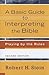 A Basic Guide to Interpreting the Bible by Robert H. Stein A Basic Guide to Interpreting the Bible by Robert H. Stein