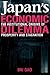 Japan's Economic Dilemma: The Institutional Origins of Prosperity and Stagnation (Volume 0)