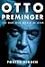 Otto Preminger: The Man Who...