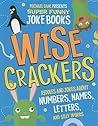 Wise Crackers: Riddles and Jokes About Numbers, Names, Letters, and Silly Words (Michael Dahl Presents Super Funny Joke Books)