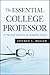 The Essential College Profe...