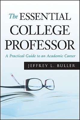The Essential College Professor: A Practical Guide to an Academic Career (Paperback)