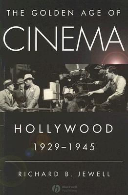 The Golden Age of Cinema: Hollywood 1929-1945 (Paperback)