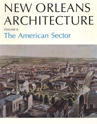 New Orleans Architecture: The American Sector (Paperback)