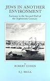 Jews in Another Environment: Surinam in the Second Half of the Eighteenth Century (Brill's Series in Jewish Studies, 1)