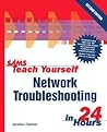 Sams Teach Yourself Network Troubleshooting in 24 Hours