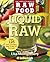 Liquid Raw: Over 125 Juices...