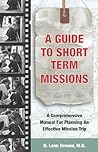 A Guide to Short-Term Missions: A Comprehensive Manual for Planning an Effective Mission Trip
