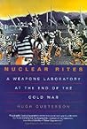 Nuclear Rites: A Weapons Laboratory at the End of the Cold War