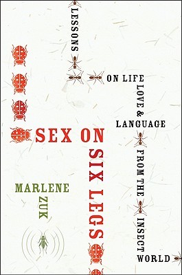 Sex on Six Legs: Lessons on Life, Love, and Language from the Insect World (Hardcover)