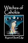 Witches of Cahokia Witches of Cahokia