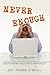 Never Enough: Lessons from ...