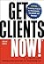 Get Clients Now!: A 28-day Marketing Program for Professionals, Consultants, And Coaches