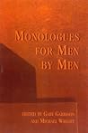 Monologues for Men by Men Monologues for Men by Men