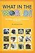 What in the World!: Wild, Weird, and Wonderful Adventures of a Wanderer