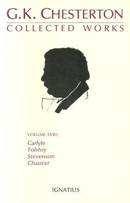 The Collected Works of G.K. Chesterton Volume 18: Stevenson; Chaucer; Tolstoy; Carlyle (Paperback)