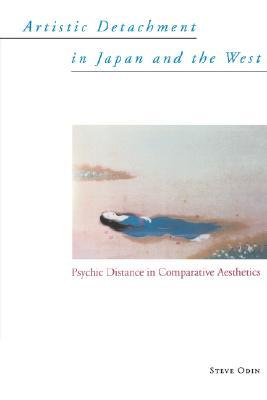 Artistic Detachment in Japan and the West: Psychic Distance in Comparative Aesthetics (Paperback)