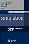 Simulation: Pragmatic Constructions of Reality (Sociology of the Sciences Yearbook, 25)