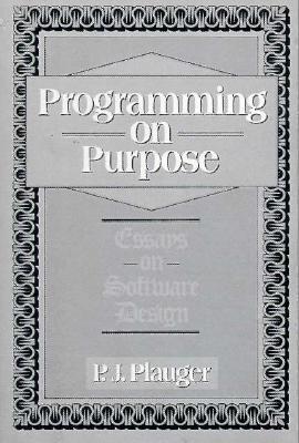 Programming on Purpose: Essays on Software Design (Paperback)