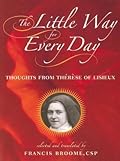 The Little Way for Every Day: Thoughts from Thérèse of Lisieux 