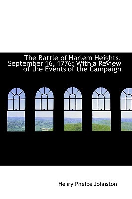 The Battle of Harlem Heights, September 16, 1776: With a Review of the Events of the Campaign (Hardcover)