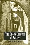 The Greek Concept of Nature (Ancient Greek Philosophy) The Greek Concept of Nature (Ancient Greek Philosophy)
