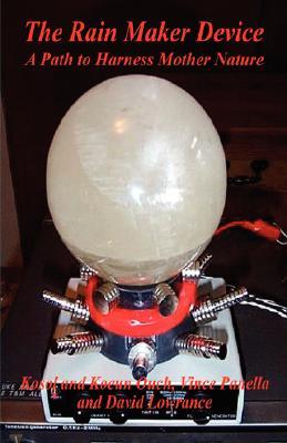 The Rain Maker Device - A Path to Harness Mother Nature (Paperback)