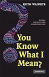 You Know what I Mean? by Ruth Wajnryb