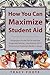 How You Can Maximize Student Aid: Strategies for the FAFSA and the Expected Family Contribution (EFC) to Increase Financial Aid for College