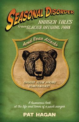 Seasonal Disorder: Ranger Tales from Glacier National Park (Paperback)
