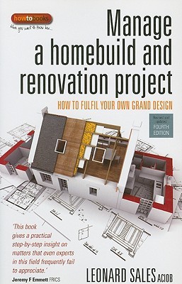 Manage a Homebuild and Renovation Project: How to Fulfil Your Own Grand Design (Paperback)