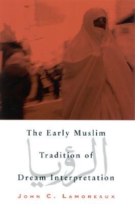 The Early Muslim Tradition of Dream Interpretation (SUNY series in Islam)