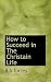 How to Succeed in The Christain Life by Reuben A. Torrey