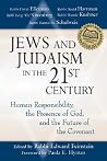 Jews and Judaism in 21st Century: Human Responsibility, the Presence of God and the Future of the Covenant Jews and Judaism in 21st Century: Human Responsibility, the Presence of God and the Future of the Covenant