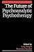 The Future of Psychoanalytic Psychotherapy by Lucy J. King