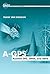 A-GPS: Assisted GPS, GNSS, and SBAS
